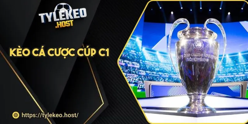 kèo cá cược cúp c1