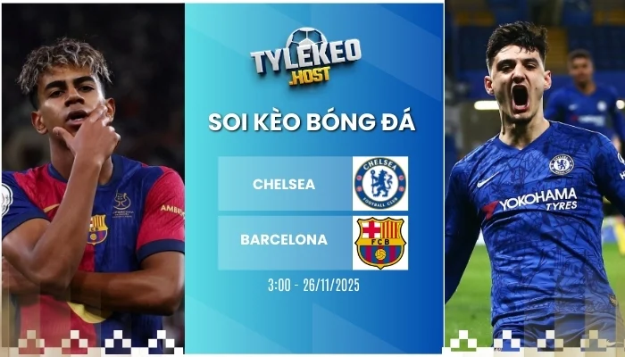 Soi Ty Le Keo Chelsea vs Barcelona