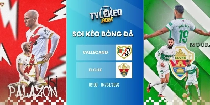 Soi tỷ lệ kèo nhà cái Vallecano vs Elche - La Liga, 04/04/2026