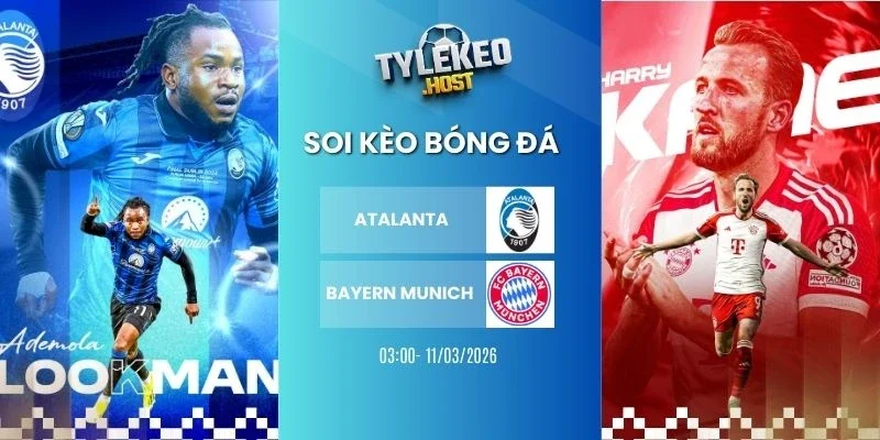 Soi keo ty le Atalanta vs Bayern Munich - C1, 11/03/2026