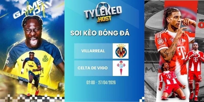 ty le keo Villarreal vs Celta de Vigo - La Liga, 27/04/2026